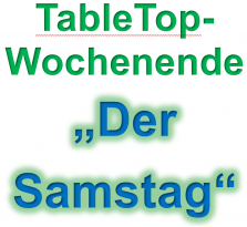 TableTop-Wochenende "Der Samstag"